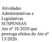 Atividades Administrativas e Legislativas SUSPENSAS