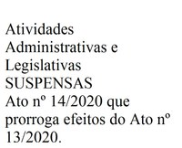 Atividades Administrativas e Legislativas SUSPENSAS